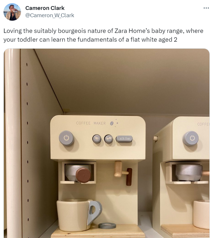 Tweet: Loving the suitably bourgeois nature of Zara Home's baby range, where your toddler can learn the fundamentals of a flat white aged 2